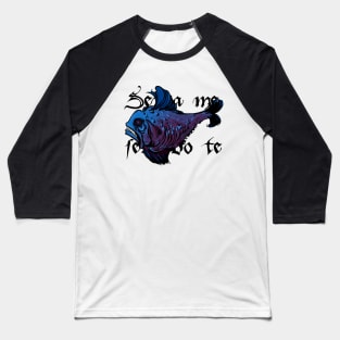 Variant Abyssal Fishes 3 Baseball T-Shirt